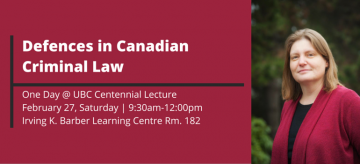 One Day @ UBC Centennial Lecture: Defences in Canadian Criminal Law