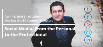 One Day @ UBC Centennial Lecture: Social Media: From the Personal to the Professional