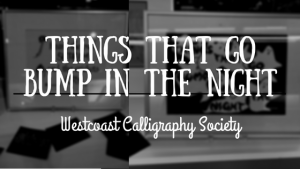 Things That Go Bump in the Night by the Westcoast Calligraphy Society