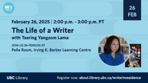 “The Life of a Writer” featuring UBC Library inaugural Writer-in-Residence Tsering Yangzom Lama